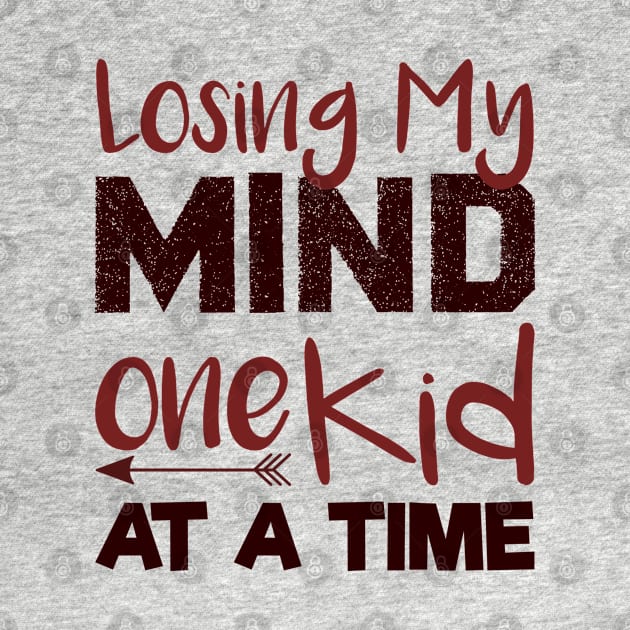 Losing My Mind One Kid At A Time , Mom Life by MultiiDesign